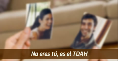 No eres tú, es el TDAH