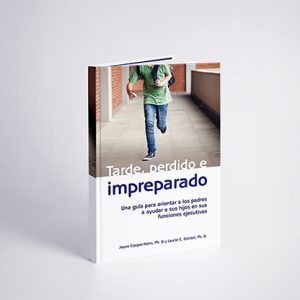 "Tarde, perdido e impreparado", una guía sobre funciones ejecutivas y organización para padres de niños con TDAH.